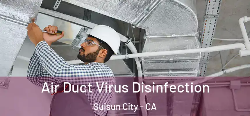 Air Duct Virus Disinfection Suisun City - CA