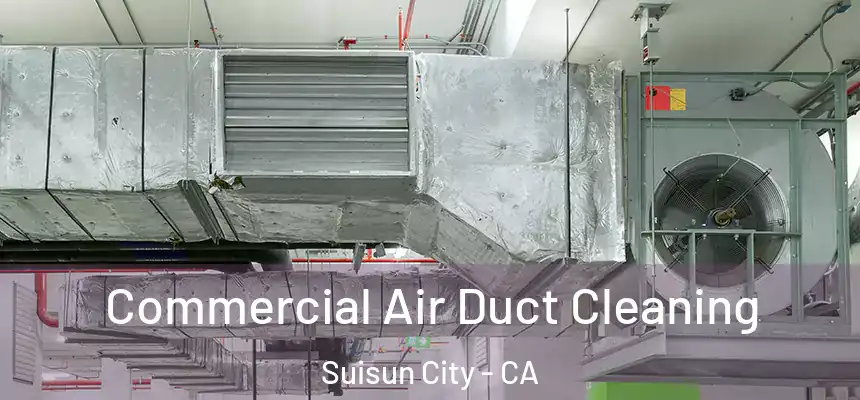Commercial Air Duct Cleaning Suisun City - CA