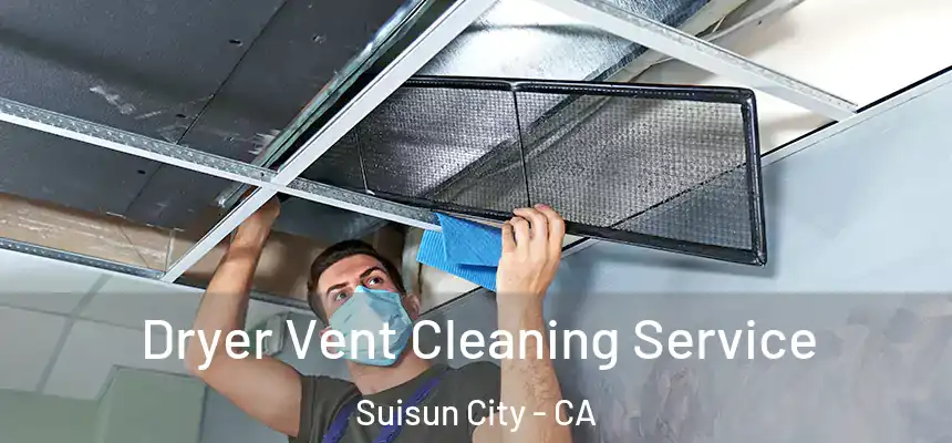  Dryer Vent Cleaning Service Suisun City - CA