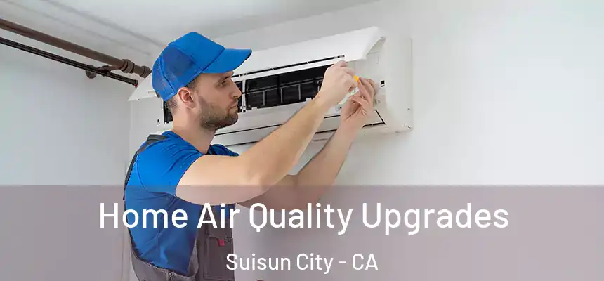  Home Air Quality Upgrades Suisun City - CA
