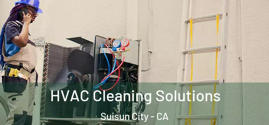 HVAC Cleaning Solutions Suisun City - CA