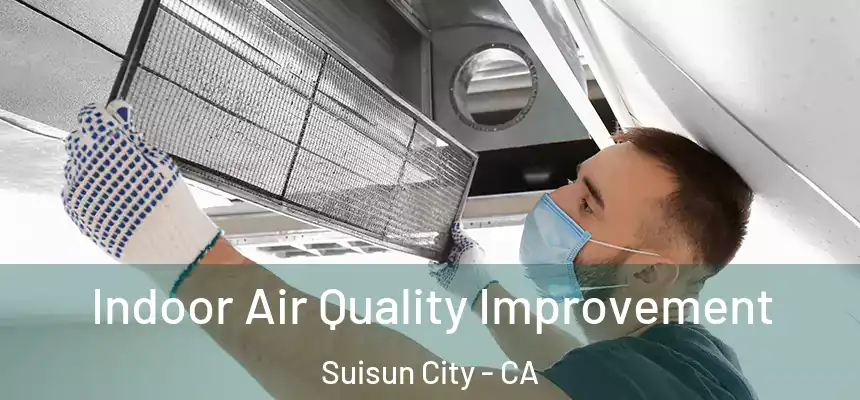  Indoor Air Quality Improvement Suisun City - CA