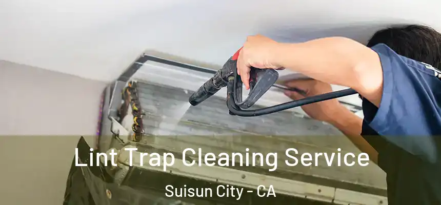 Lint Trap Cleaning Service Suisun City - CA