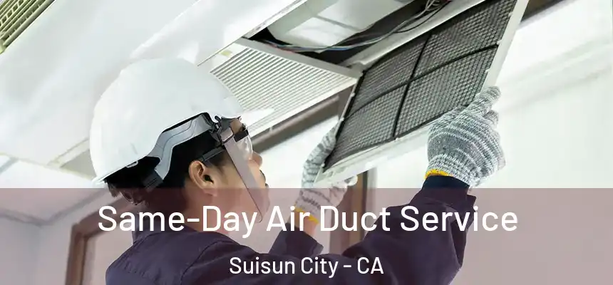  Same-Day Air Duct Service Suisun City - CA