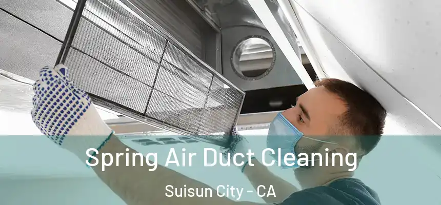  Spring Air Duct Cleaning Suisun City - CA